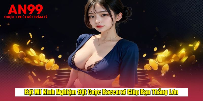 Bật Mí Kinh Nghiệm Đặt Cược Baccarat Giúp Bạn Thắng Lớn