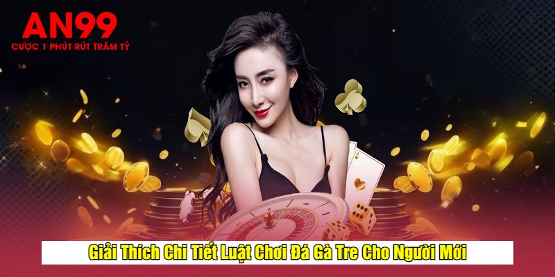 Giải Thích Chi Tiết Luật Chơi Đá Gà Tre Cho Người Mới