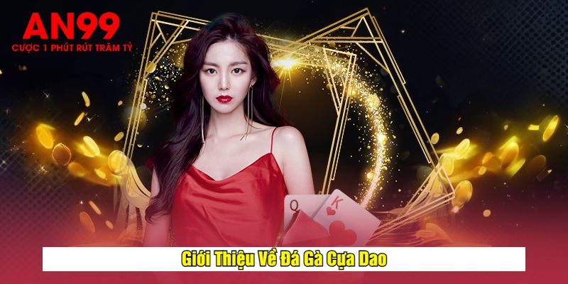 Giới Thiệu Về Đá Gà Cựa Dao