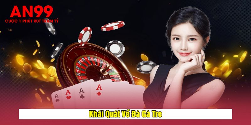 Khái Quát Về Đá Gà Tre
