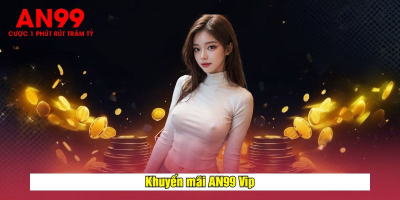 Khuyến mãi AN99 Vip