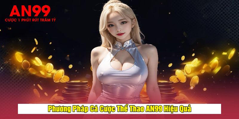 Phương Pháp Cá Cược Thể Thao AN99 Hiệu Quả