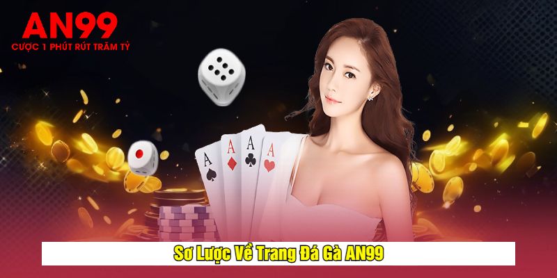 Sơ Lược Về Trang Đá Gà AN99
