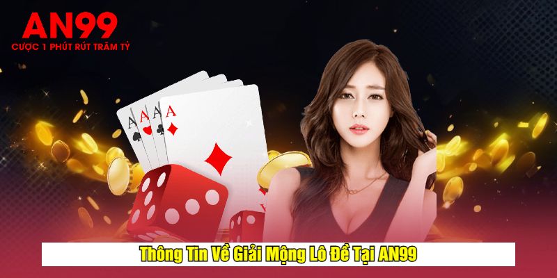 Thông Tin Về Giải Mộng Lô Đề Tại AN99