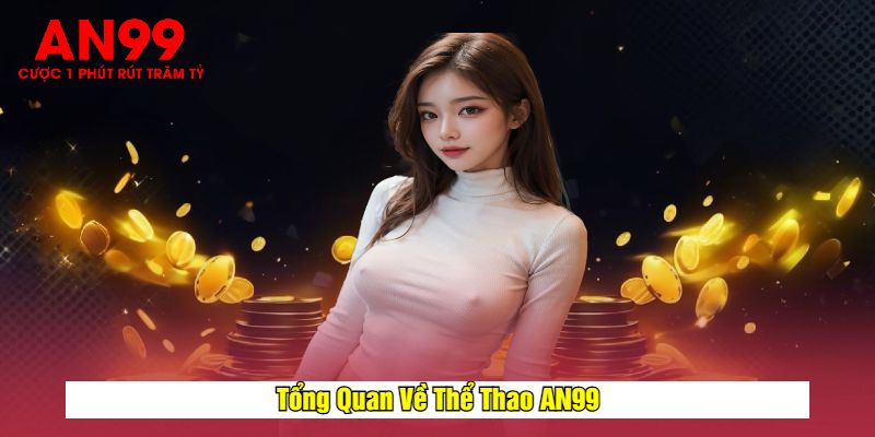 Tổng Quan Về Thể Thao AN99
